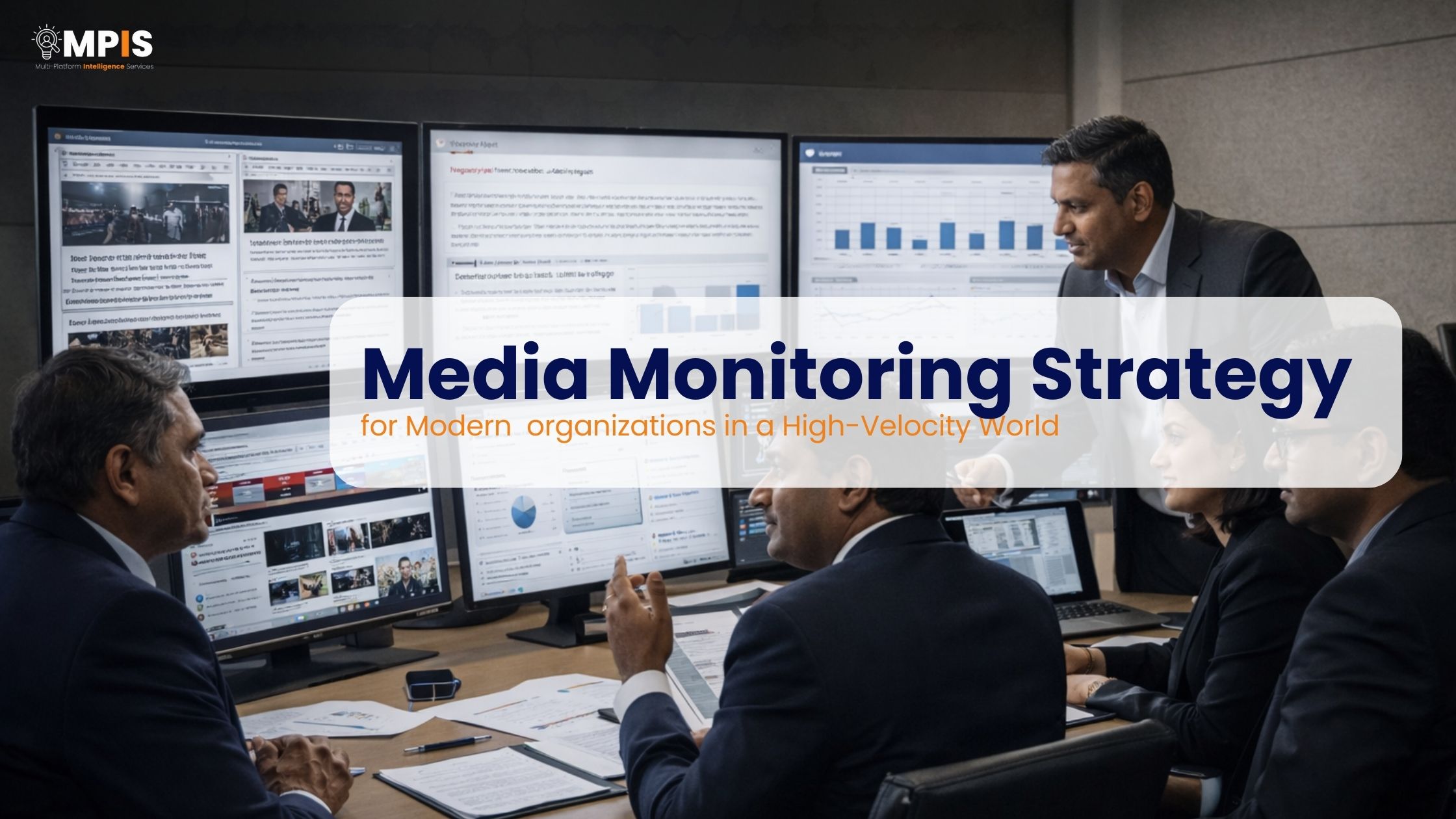 Media monitoring strategy delivering real-time intelligence for modern organizations