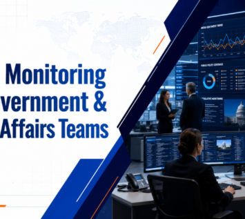 Government and public affairs teams monitoring policy coverage, media sentiment, and public communication trends